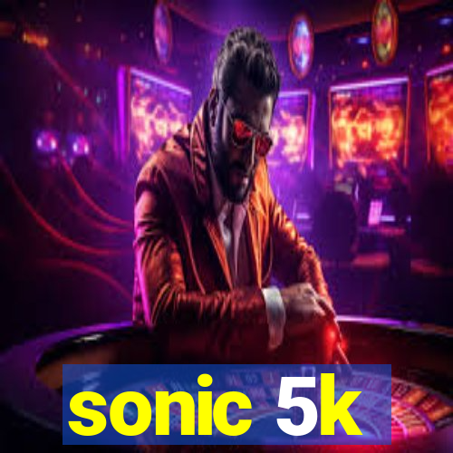 sonic 5k